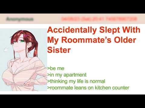Accidentally Slept With My Roommate’s Older Sister - 4Chan Greentext Stories