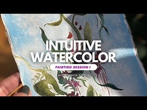 Intuitive Watercolor Painting Session 1 with Jessica Young Art