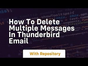 How to delete multiple messages in thunderbird email