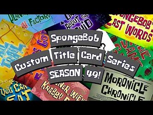 SpongeBob Custom Title Card Series - SEASON 49! (Feat. ‪@dolbaeb388‬ )