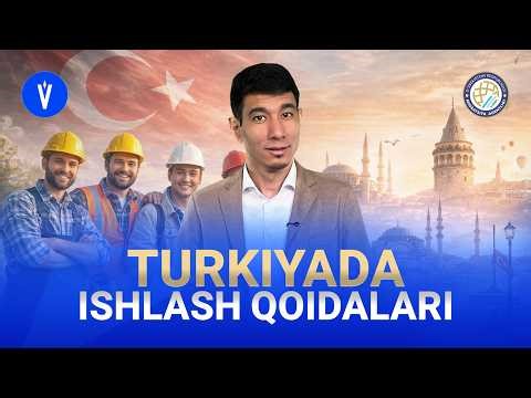 Turkiyada ishlashni xohlovchilar nimalarni bilishlari zarur?
