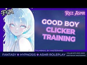 Good Boy - Clicker Training [F4M][ASMR - Roleplay][Collab][Hypnosis][SFW][Established Relationship]