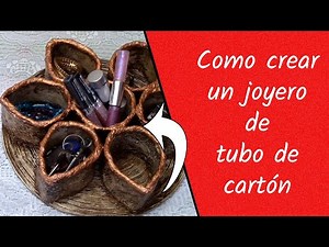 COMO CREAR UN JOYERO DE TUBO DE CARTON