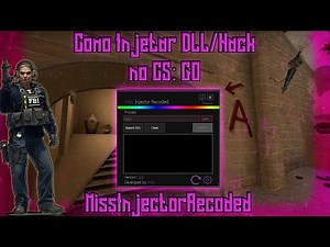 Como Injetar qualquer DLL no CS: GO ou em qualquer outro Jogo #2 - MissInjectorRecoded V1.1