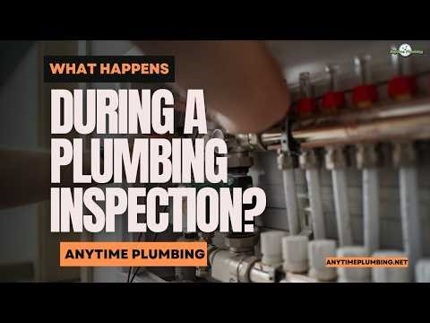 What Happens During a Plumbing Inspection? (Step-by-Step Walkthrough) | Anytime Plumbing