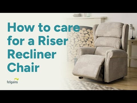 How to care for your Riser Recliner Chair