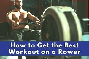 How to Get the Best Workout on a Rower Fast | Rowing Crazy