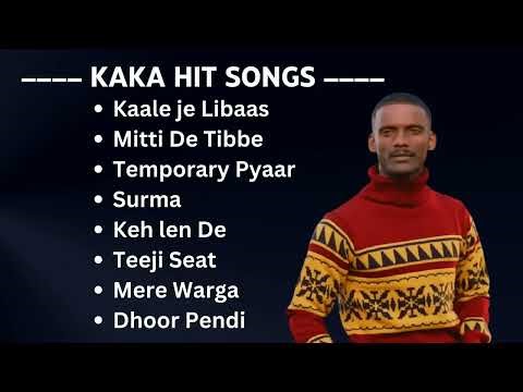 Kaka Best Songs || Kaka Hit Songs || Best Punjabi Songs || Kaka Song Jukebox || Hit Songs of Kaka