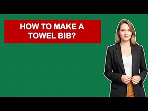 How To Make A Towel Bib?