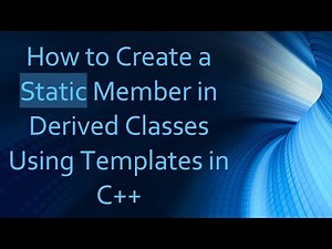 How to Create a Static Member in Derived Classes Using Templates in C+ +