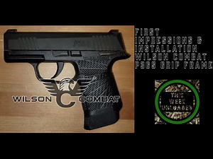 Wilson Combat Sig P365 Grip Frame First Impressions and Installation