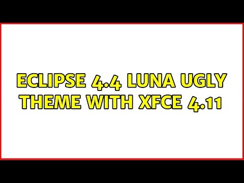 Eclipse 4.4 Luna ugly theme with XFCE 4.11 (4 Solutions!!)