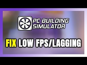 How to FIX PC Building Simulator Low FPS & Lagging!