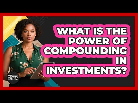 What Is The Power Of Compounding In Investments?