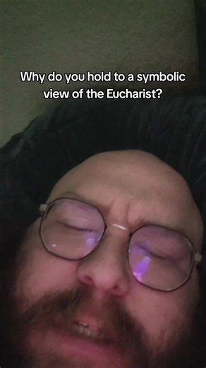 Why a Symbolic View of the Eucharist?
