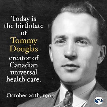Tommy Douglas- creator of universal health care in Canada