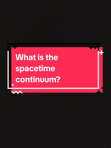 What is the spacetime continuum #physics #spacetimecontinuum