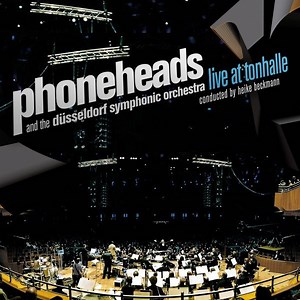 Phoneheads And The Düsseldorf Symphonic Orchestra - Live At Tonhalle