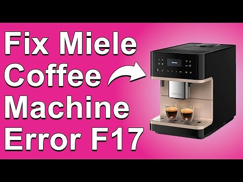 Miele Coffee Machine Error Code F17 (Insufficient Water Supply - How To Fix It Quickly!)