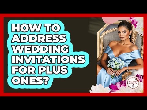 How To Address Wedding Invitations For Plus Ones?