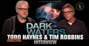 CS Video: Tim Robbins & Director Todd Haynes Talk Dark Waters