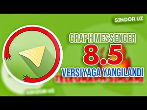 Graph Messenger 8.5 | Yangi Versiya haqida | TELEGRAPH