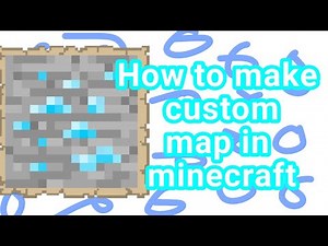 How to make custom maps in minecraft