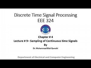 Digital Signal Processing-Lecture # 9 -Chapter # 4 -Sampling of Continuous Time Signals