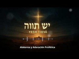 Yesh Tikvá | Canciones con Letra en Hebreo y Melodías Hebreas Modernas