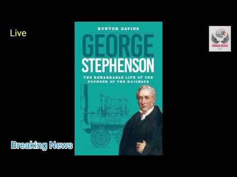 George Stephenson who is often called the Father of Railways