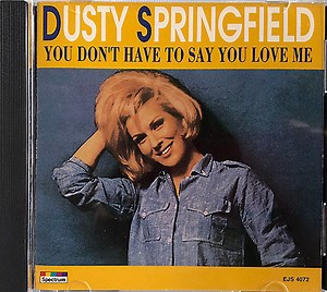 Dusty Springfield - Dusty Springfield—You Don't Have To Say You Love Me