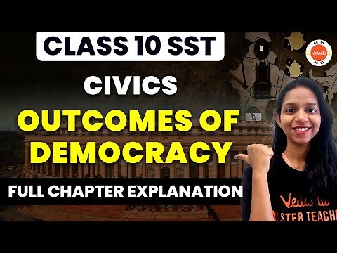 Outcomes of Democracy Class 10 | NCERT Class 10th Social Science (Civics) Full Chapter-7 Explanation