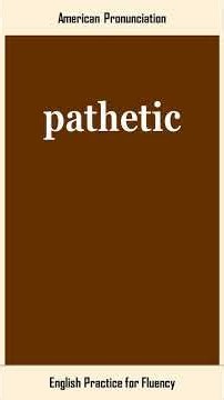 pathetic, How to Say or Pronounce PATHETIC in American, British English, Pronunciation