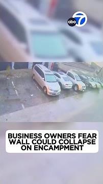 El Sereno business owners fear wall could collapse on homeless encampment