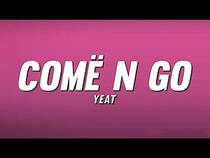 Yeat - COMË N GO (Lyrics)