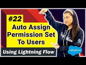 EP - 22 | How to Auto Assign Permission Set to Users Using Flow | Lightning Flow Series