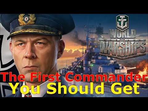 World of Warships- The First Unique Commander You Should Get