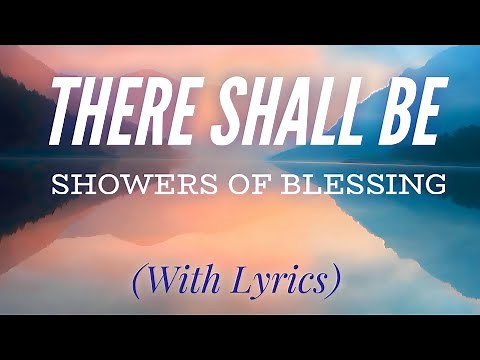 There Shall Be Showers of Blessing (with lyrics) - beautiful hymn