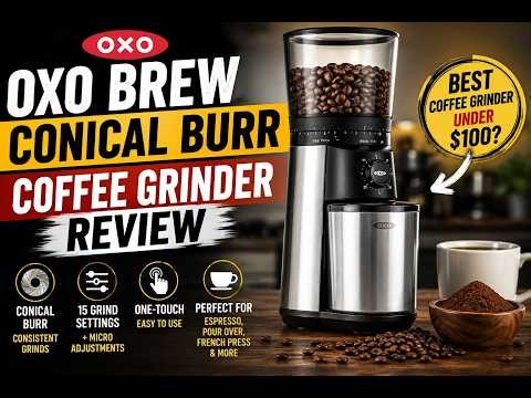 OXO Brew Conical Burr Coffee Grinder Review | Best Coffee Grinder Under $100?