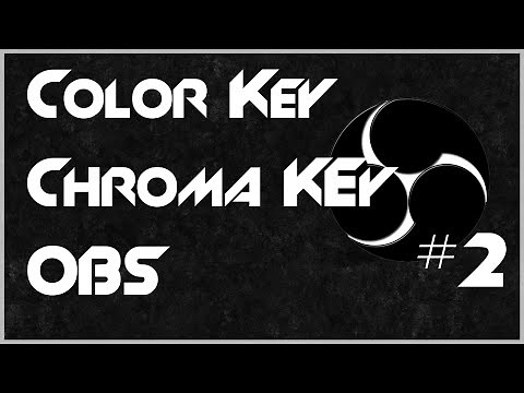 Color Key & Chroma Key in OBS - Open Broadcaster Software