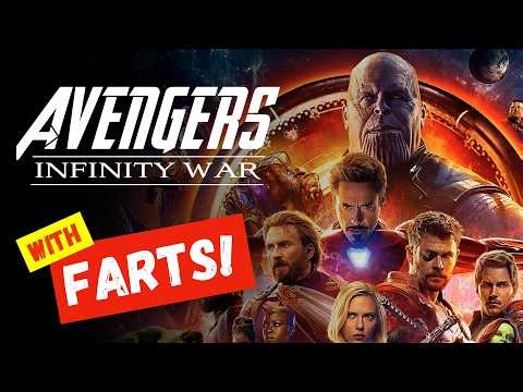 With FARTS! | Avengers : Infinity War