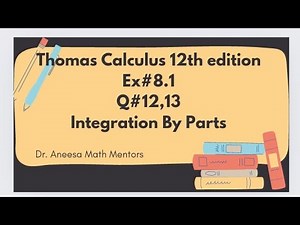 Ex#8.1 Q#12,13 | Thomas calculus 12th edition| integration by parts| easy to solve integration