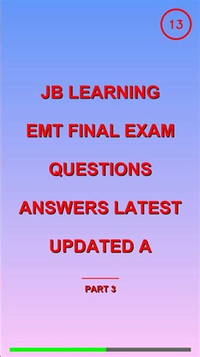 JB LEARNING EMT FINAL EXAM Questions Answers Lates