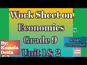 Economics Worksheet from grade 9 Unit 1 & 2. (Gaaffii shaakalaa Ikonoomiksii A/Oromootiin)