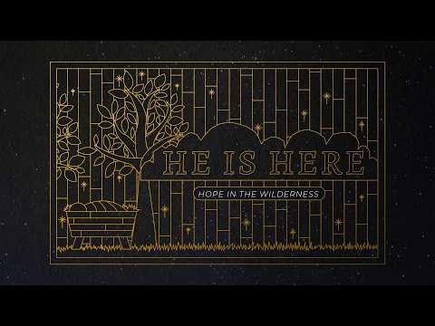 He is Here: Hope in the Wilderness
