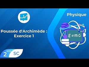 2ème Sciences | Physique | Poussée d'Archimède : Exercice 1