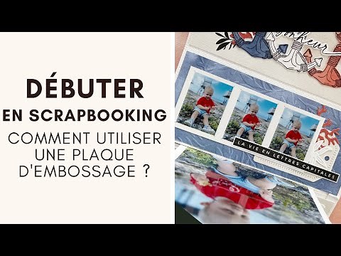 [ DÉBUTER EN SCRAPBOOKING ] - Comment utiliser une plaque d'embossage ? - avec Juliette Scraplife
