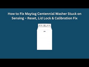 How to Fix Maytag Centennial Washer Stuck on Sensing – Reset, Lid Lock & Calibration Fix
