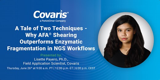 A Tale of Two Techniques - Why AFA® Shearing Outperforms Enzymatic Fragmentation in NGS Workflows