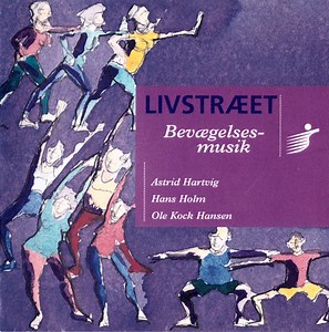 Astrid Hartvig, Hans Holm, Ole Kock Hansen - Livstræet (Bevægelsesmusik)